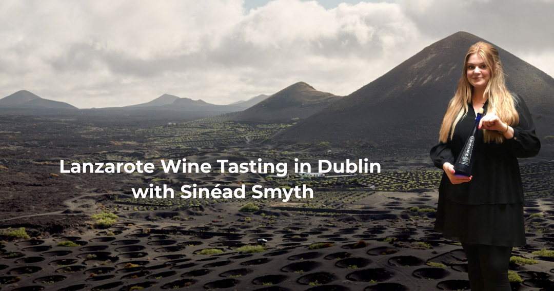 The Return of Volcanic Wines: Lanzarote Wine Tasting in Dublin – Round Two!